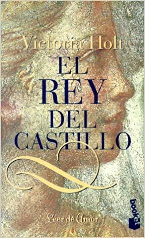 El rey del castillo / The King of the Castle by Victoria Holt