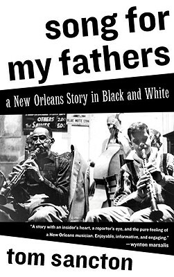 Song for My Fathers: A New Orleans Story in Black and White by Tom Sancton