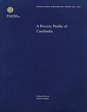 A Poverty Profile of Cambodia by Nicholas M. Prescott, Menno Pradhan
