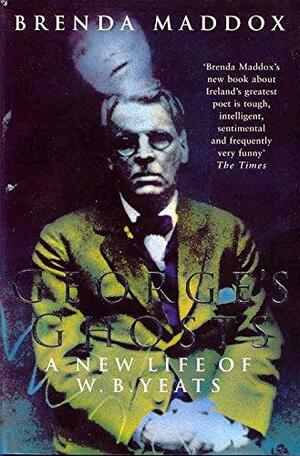 George's Ghosts: A New Life of W.B. Yeats by Brenda Maddox