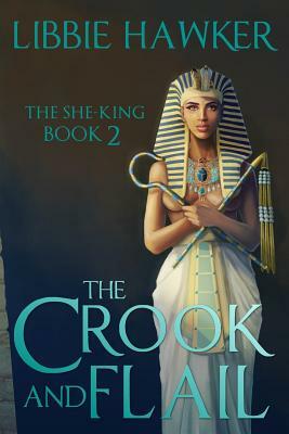 The Crook and Flail: The She-King: Book 2 by Libbie Hawker
