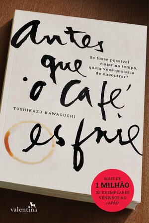 Antes que o café esfrie by Toshikazu Kawaguchi