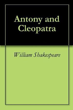 Antony and Cleopatra by William Shakespeare