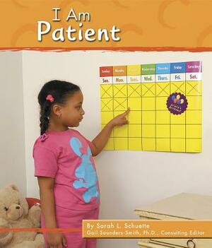 I Am Patient by Sarah L. Schuette