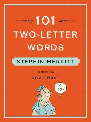 101 Two-Letter Words by Stephin Merritt, Roz Chast