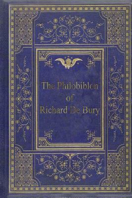 The Philobiblon of Richard De Bury by Richard De Bury