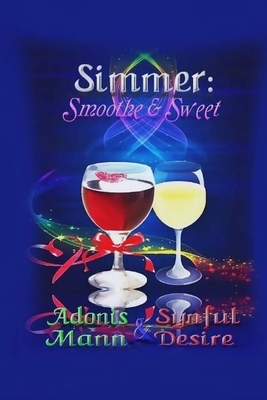 Simmer: Smoothe & Sweet by Synful Desire, Adonis Mann, All Authors Publishing House