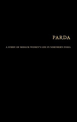 Parda: A Study of Muslim Women's Life in Northern India by Cora Vreede-de Stuers, Lsi