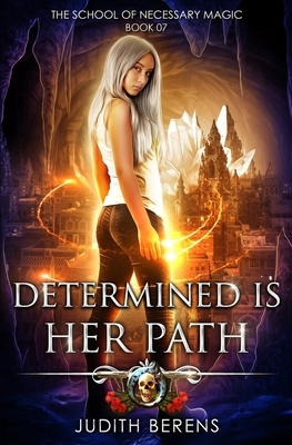 Determined Is Her Path: An Urban Fantasy Action Adventure by Michael Anderle, Martha Carr, Judith Berens