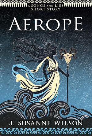 Aerope by J. Susanne Wilson