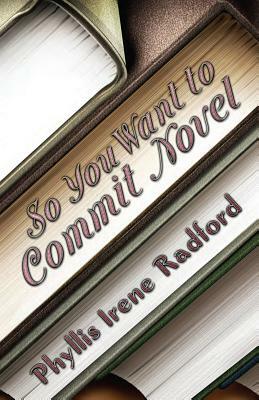 So You Want to Commit Novel by Phyllis Irene Radford
