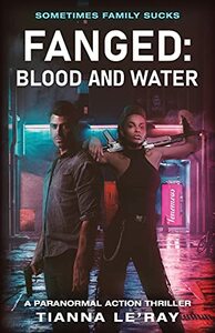 Blood and Water: Sometimes Family Sucks by Tianna Le’Ray