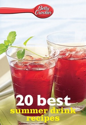 Betty Crocker 20 Best Summer Drink Recipes by Betty Crocker