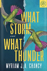 What Storm, What Thunder by Myriam J.A. Chancy
