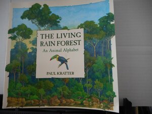 The Living Rainforest: An Animal Alphabet by Paul Kratter