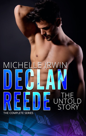 Declan Reede: The Untold Story Complete Series by Michelle Irwin