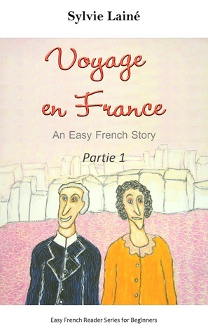 Voyage en France, an Easy French Story: Part 1 by Sylvie Lainé