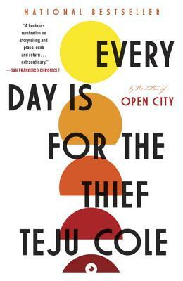 Every Day Is for the Thief: Fiction by Teju Cole