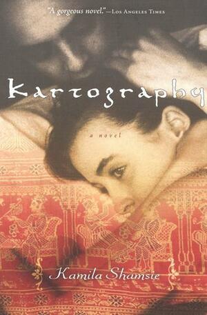 Kartography: A Novel by Kamila Shamsie