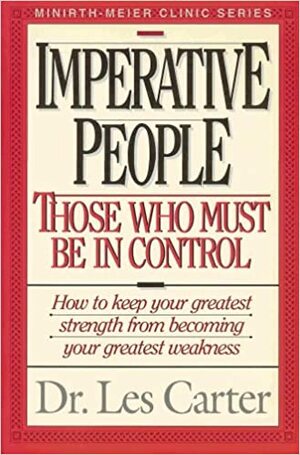 Imperative People:Those Who Must Be in Control by Les Carter