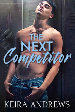 The Next Competitor by Keira Andrews