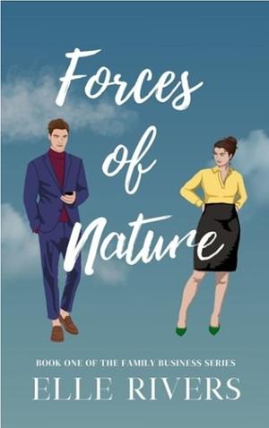 Forces of Nature by Elle Rivers