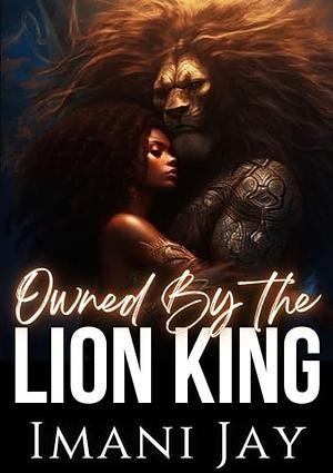 Owned By the Lion King by Imani Jay