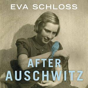 After Auschwitz by Eva Schloss