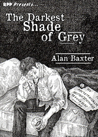 The Darkest Shade of Grey by Alan Baxter