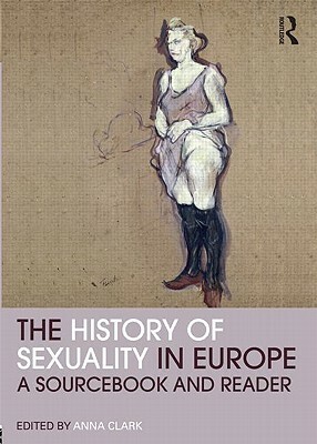 The History of Sexuality in Europe: A Sourcebook and Reader by 