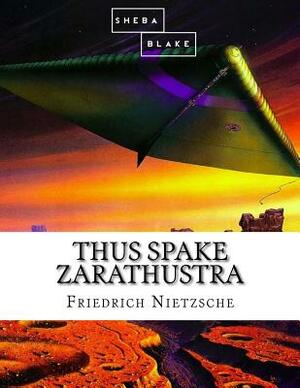 Thus Spake Zarathustra by Friedrich Nietzsche, Sheba Blake