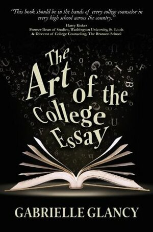 The Art of the College Essay by Gabrielle Glancy