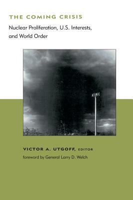 The Coming Crisis: Nuclear Proliferation, Us Interests, and World Order by 