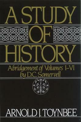 A Study of History, Abridgement of Vols 1-6 by David Churchill Somervell, Arnold Joseph Toynbee