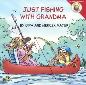 Just Fishing with Grandma by Mercer Mayer, Gina Mayer