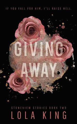 Giving Away by Lola King