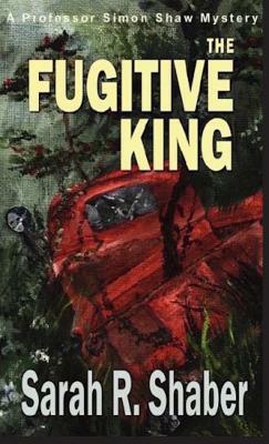 The Fugitive King by Sarah Shaber