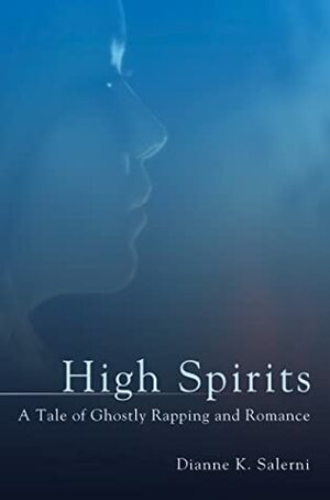 High Spirits: A Tale of Ghostly Rapping and Romance by Dianne K. Salerni