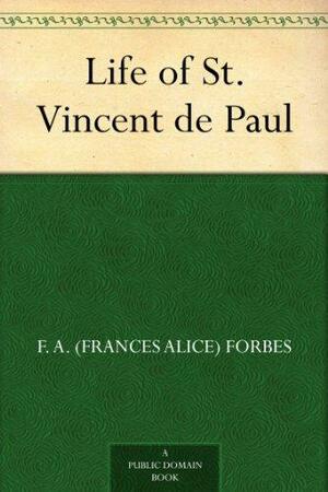 Life of St. Vincent de Paul by F.A. Forbes