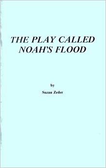 The Play Called Noah's Flood by Suzan Zeder