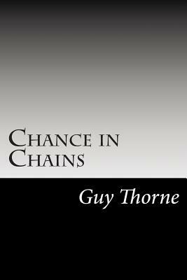 Chance in Chains by Guy Thorne