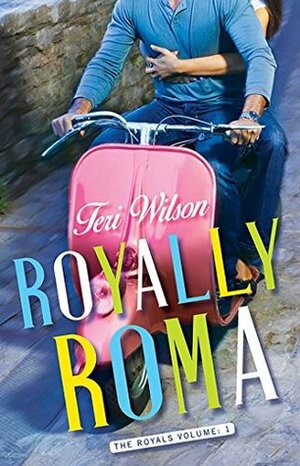 Royally Roma by Teri Wilson