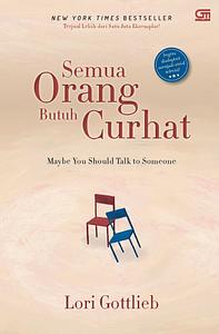 Semua Orang Butuh Curhat (Ed. Revisi) by Lori Gottlieb