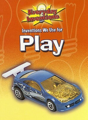 Inventions We Use for Play by Jane Bidder
