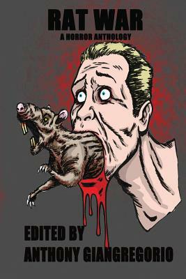 Rat War: A Horror Anthology by Anthony Giangregorio, Ap Fuchs