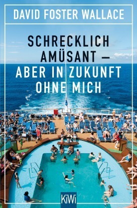 Schrecklich amüsant - aber in Zukunft ohne mich by David Foster Wallace