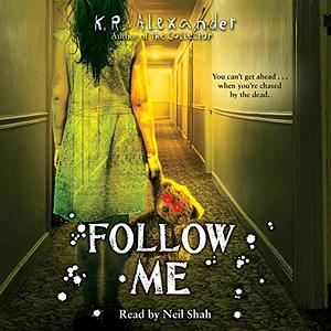 Follow Me by K.R. Alexander