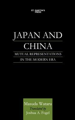 Japan and China: Mutual Representations in the Modern Era by Na Na