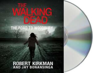 The Walking Dead: The Road to Woodbury by Jay Bonansinga, Robert Kirkman