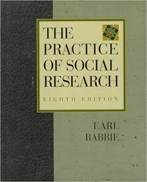 The Practice Of Social Research by Earl R. Babbie